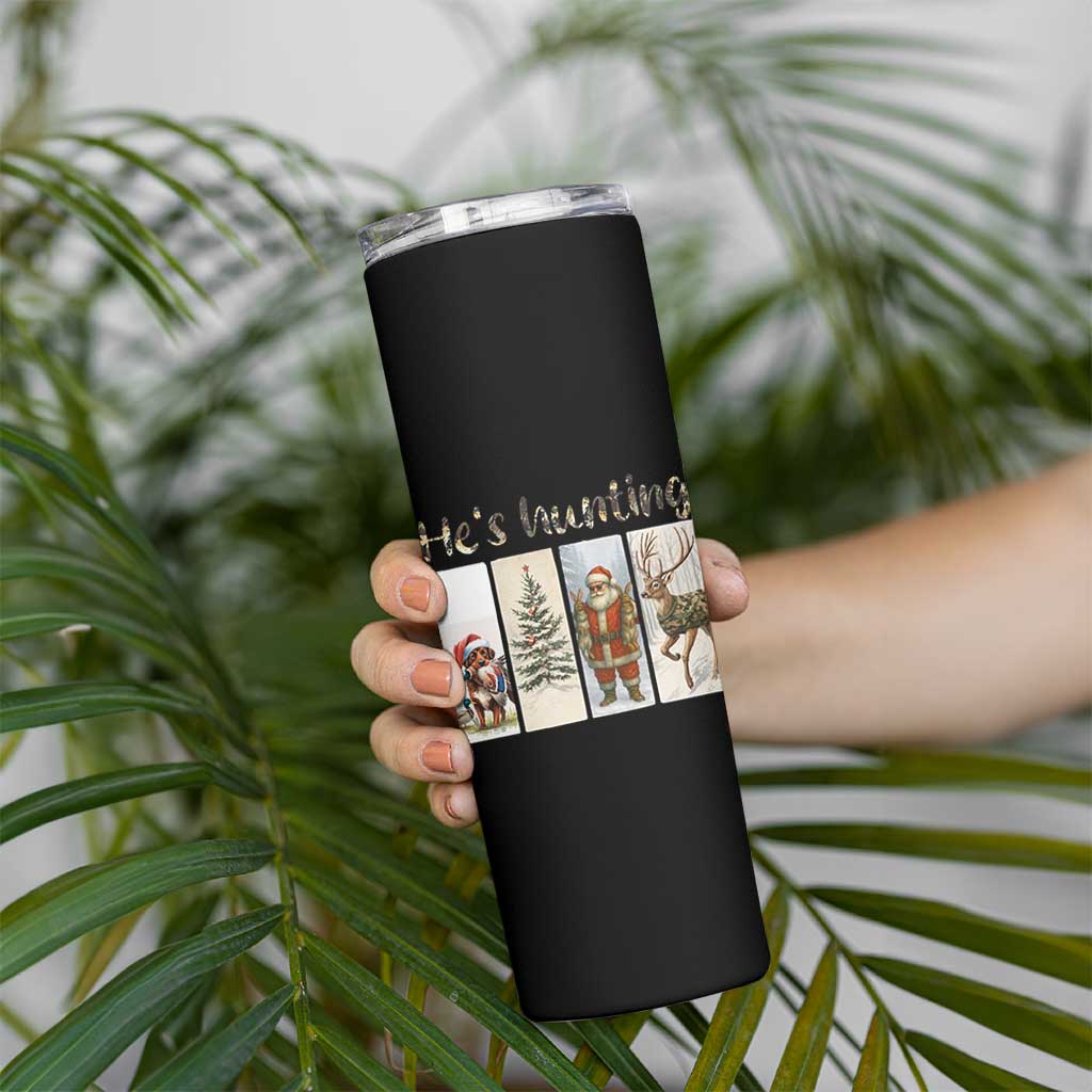 Santa Funny Christmas Hunter Look Skinny Tumbler He Is Hunting