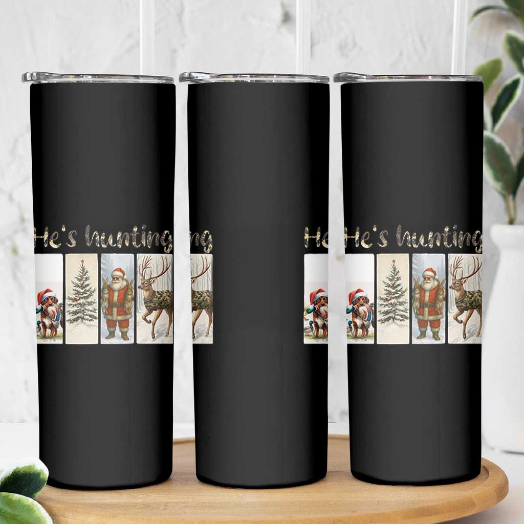 Santa Funny Christmas Hunter Look Skinny Tumbler He Is Hunting