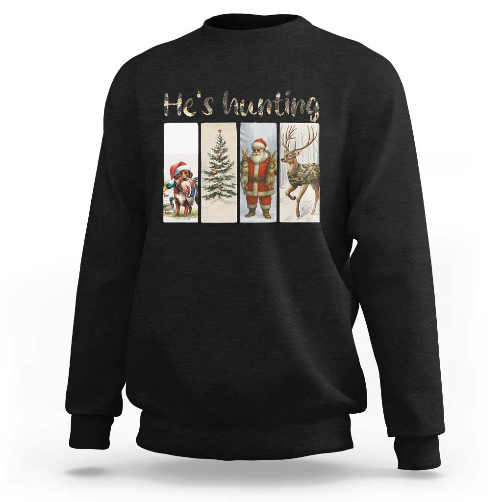 Santa Funny Christmas Hunter Look Sweatshirt He Is Hunting - Wonder Print Shop
