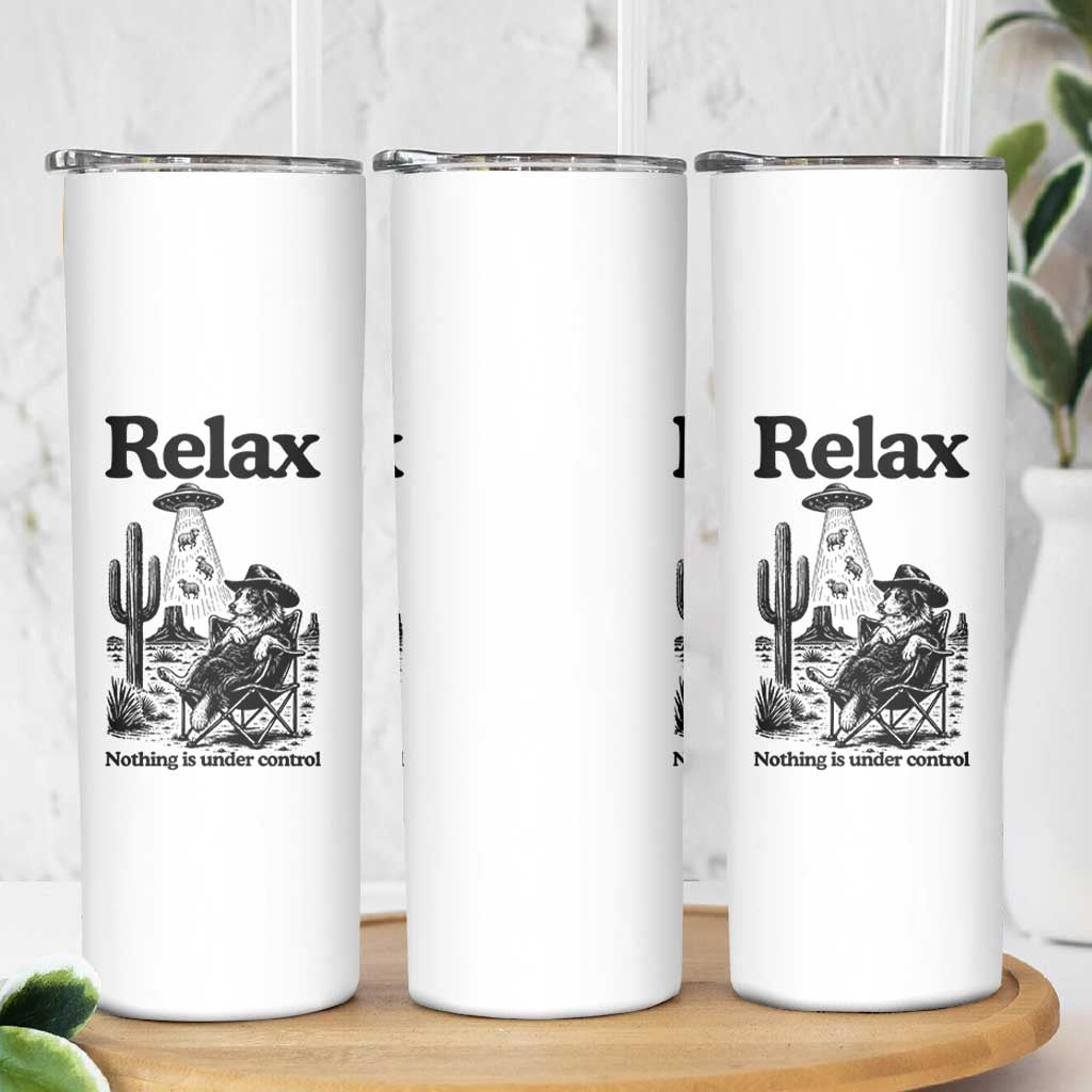 Funny Border Collie UFO Sheep Farmer Skinny Tumbler Relax Nothing Is Under Control Alien Dog Lover Gift