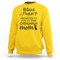 Funny Nurse Retirement Chihuahua Dog Mom Gift Sweatshirt Promoted To Stay At Home