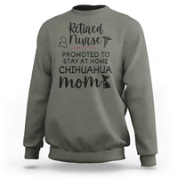 Funny Nurse Retirement Chihuahua Dog Mom Gift Sweatshirt Promoted To Stay At Home
