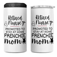 Funny Nurse Retirement Frenchie Mom Gift 4 in 1 Can Cooler Tumbler Promoted To Stay At Home