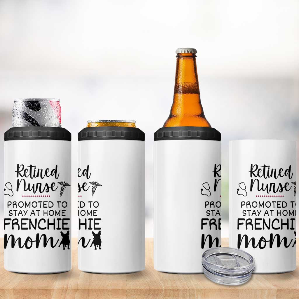 Funny Nurse Retirement Frenchie Mom Gift 4 in 1 Can Cooler Tumbler Promoted To Stay At Home