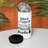 Funny Nurse Retirement Frenchie Mom Gift 4 in 1 Can Cooler Tumbler Promoted To Stay At Home