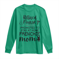 Funny Nurse Retirement Frenchie Mom Gift Long Sleeve Shirt Promoted To Stay At Home
