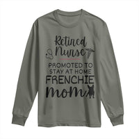 Funny Nurse Retirement Frenchie Mom Gift Long Sleeve Shirt Promoted To Stay At Home