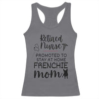 Funny Nurse Retirement Frenchie Mom Gift Racerback Tank Top Promoted To Stay At Home