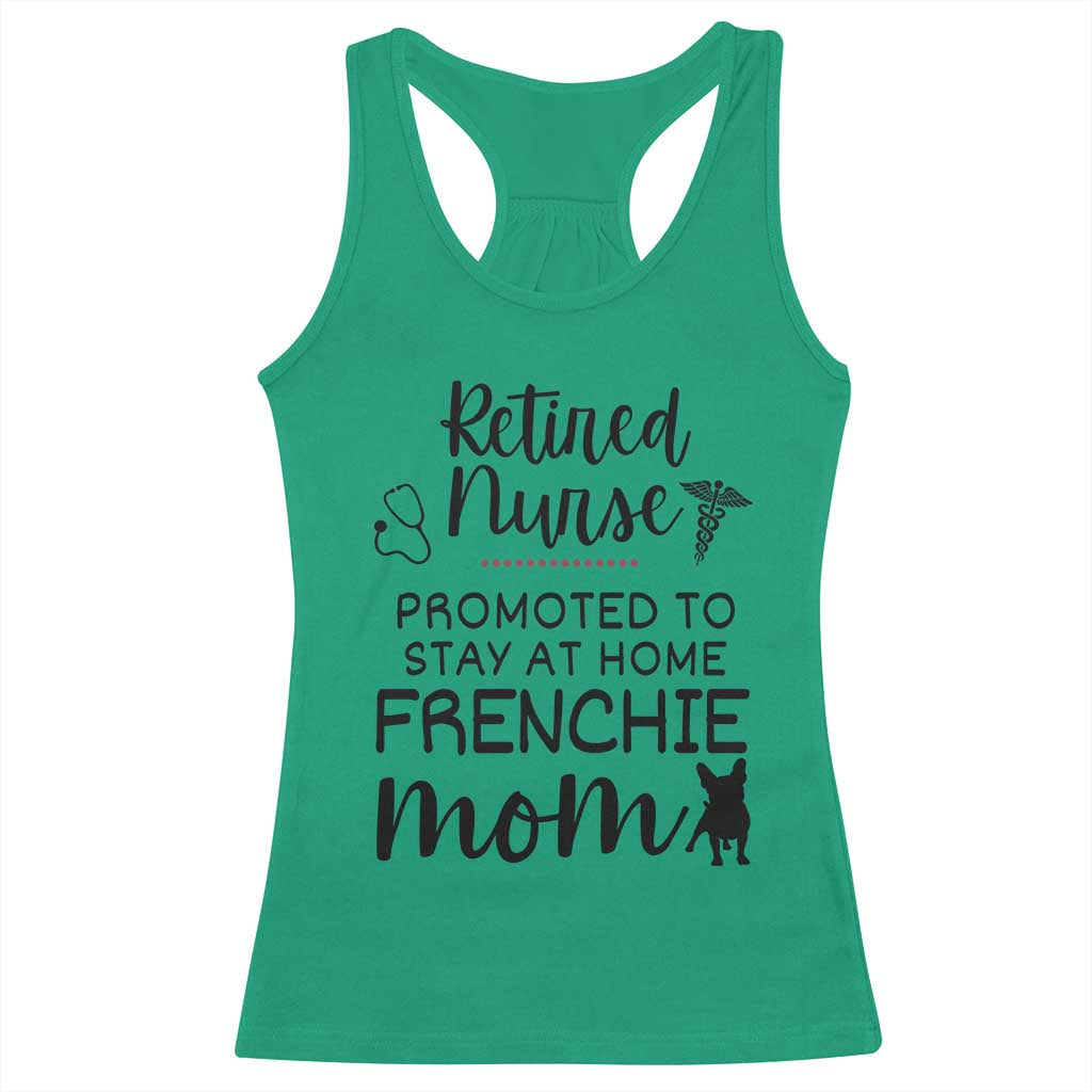 Funny Nurse Retirement Frenchie Mom Gift Racerback Tank Top Promoted To Stay At Home