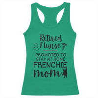 Funny Nurse Retirement Frenchie Mom Gift Racerback Tank Top Promoted To Stay At Home