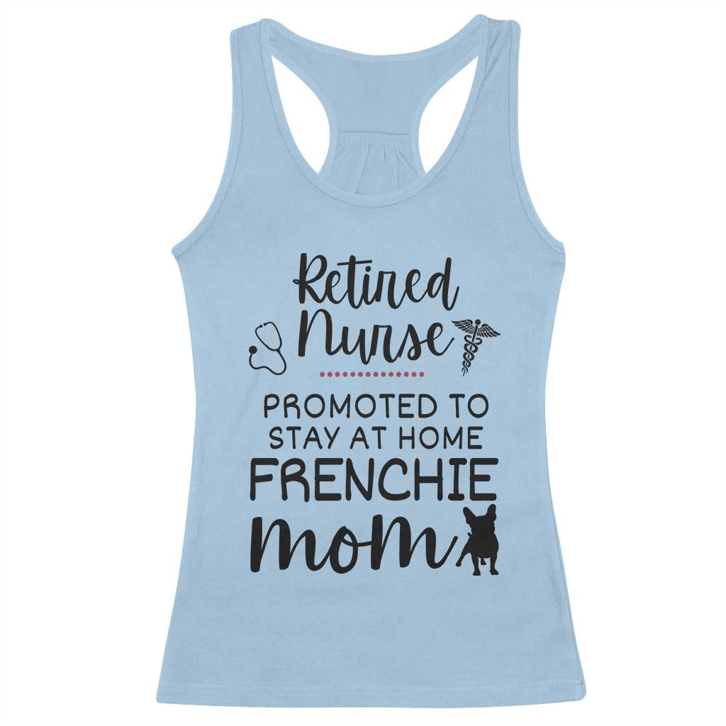 Funny Nurse Retirement Frenchie Mom Gift Racerback Tank Top Promoted To Stay At Home