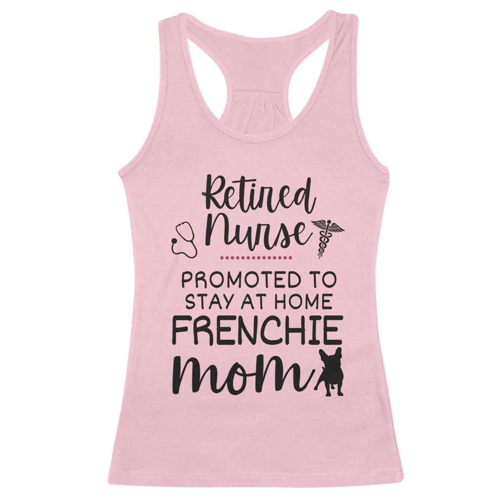 Funny Nurse Retirement Frenchie Mom Gift Racerback Tank Top Promoted To Stay At Home
