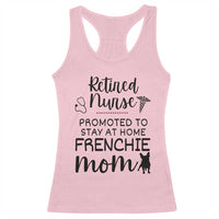Funny Nurse Retirement Frenchie Mom Gift Racerback Tank Top Promoted To Stay At Home