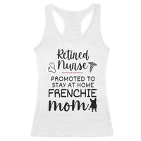 Funny Nurse Retirement Frenchie Mom Gift Racerback Tank Top Promoted To Stay At Home