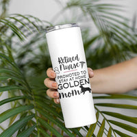 Funny Nurse Retirement Golden Mom Gift Skinny Tumbler Promoted To Stay At Home