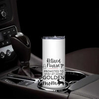 Funny Nurse Retirement Golden Mom Gift Skinny Tumbler Promoted To Stay At Home
