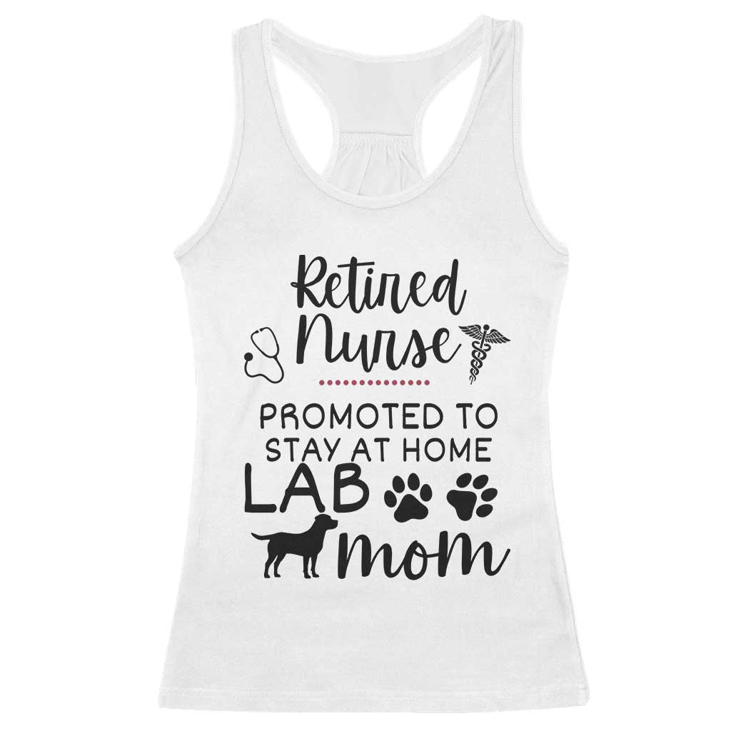 Funny Nurse Retirement Lab Mom Gift Racerback Tank Top Promoted To Stay At Home