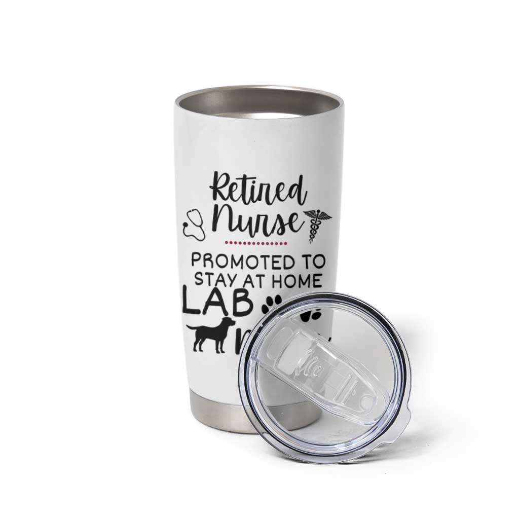 Funny Nurse Retirement Lab Mom Gift Tumbler Cup Promoted To Stay At Home