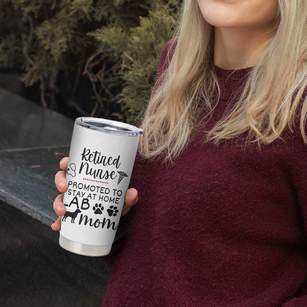 Funny Nurse Retirement Lab Mom Gift Tumbler Cup Promoted To Stay At Home