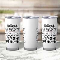Funny Nurse Retirement Lab Mom Gift Tumbler Cup Promoted To Stay At Home
