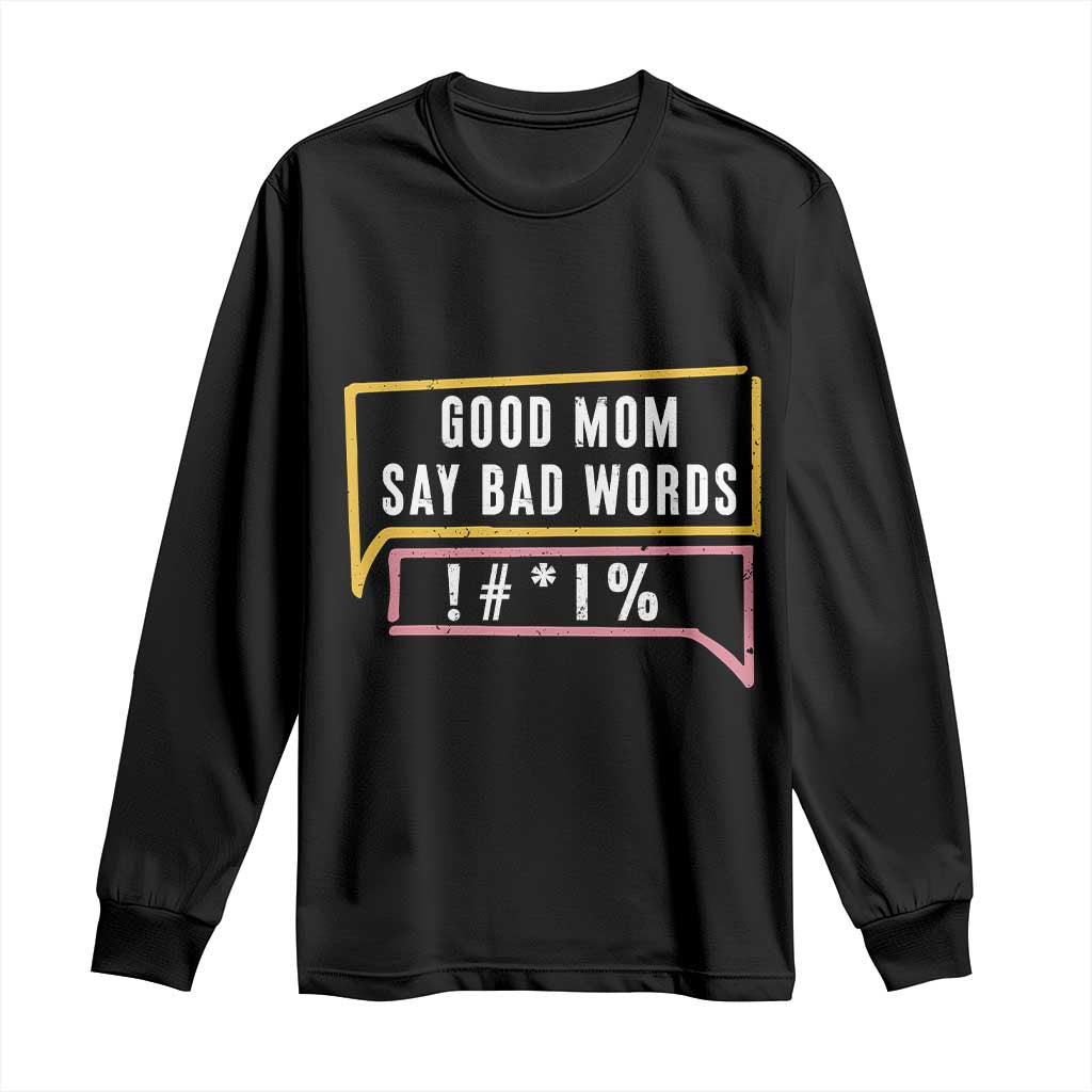 Sarcastic Mom Life Gift Long Sleeve Shirt Good Mom Say Bad Words - Wonder Print Shop