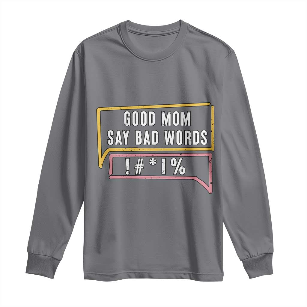 Sarcastic Mom Life Gift Long Sleeve Shirt Good Mom Say Bad Words - Wonder Print Shop