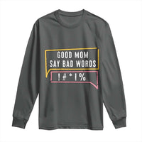 Sarcastic Mom Life Gift Long Sleeve Shirt Good Mom Say Bad Words - Wonder Print Shop