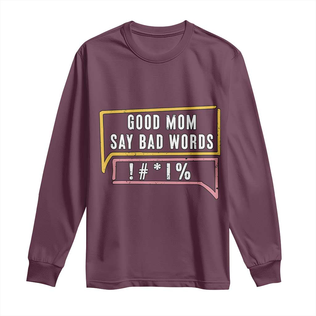 Sarcastic Mom Life Gift Long Sleeve Shirt Good Mom Say Bad Words - Wonder Print Shop