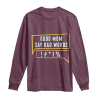 Sarcastic Mom Life Gift Long Sleeve Shirt Good Mom Say Bad Words - Wonder Print Shop
