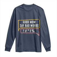 Sarcastic Mom Life Gift Long Sleeve Shirt Good Mom Say Bad Words - Wonder Print Shop