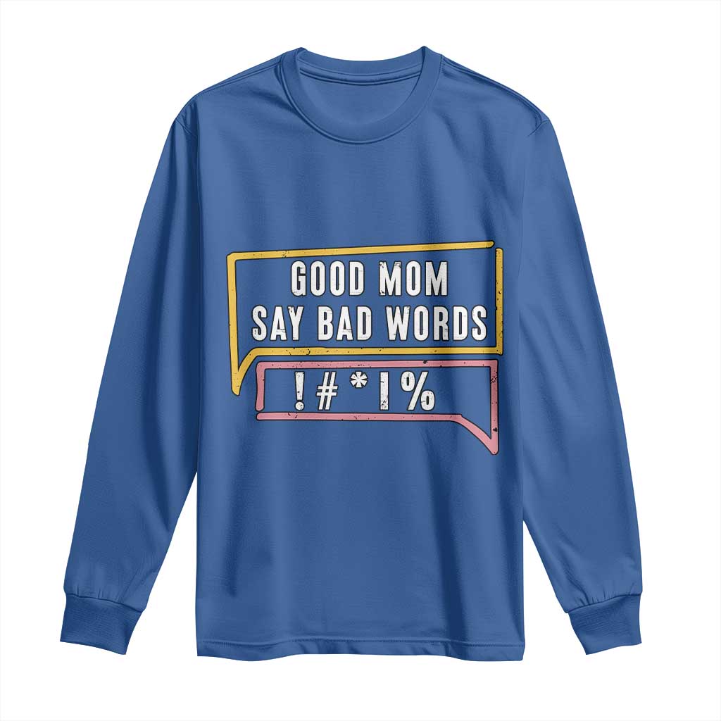 Sarcastic Mom Life Gift Long Sleeve Shirt Good Mom Say Bad Words - Wonder Print Shop