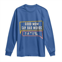 Sarcastic Mom Life Gift Long Sleeve Shirt Good Mom Say Bad Words - Wonder Print Shop