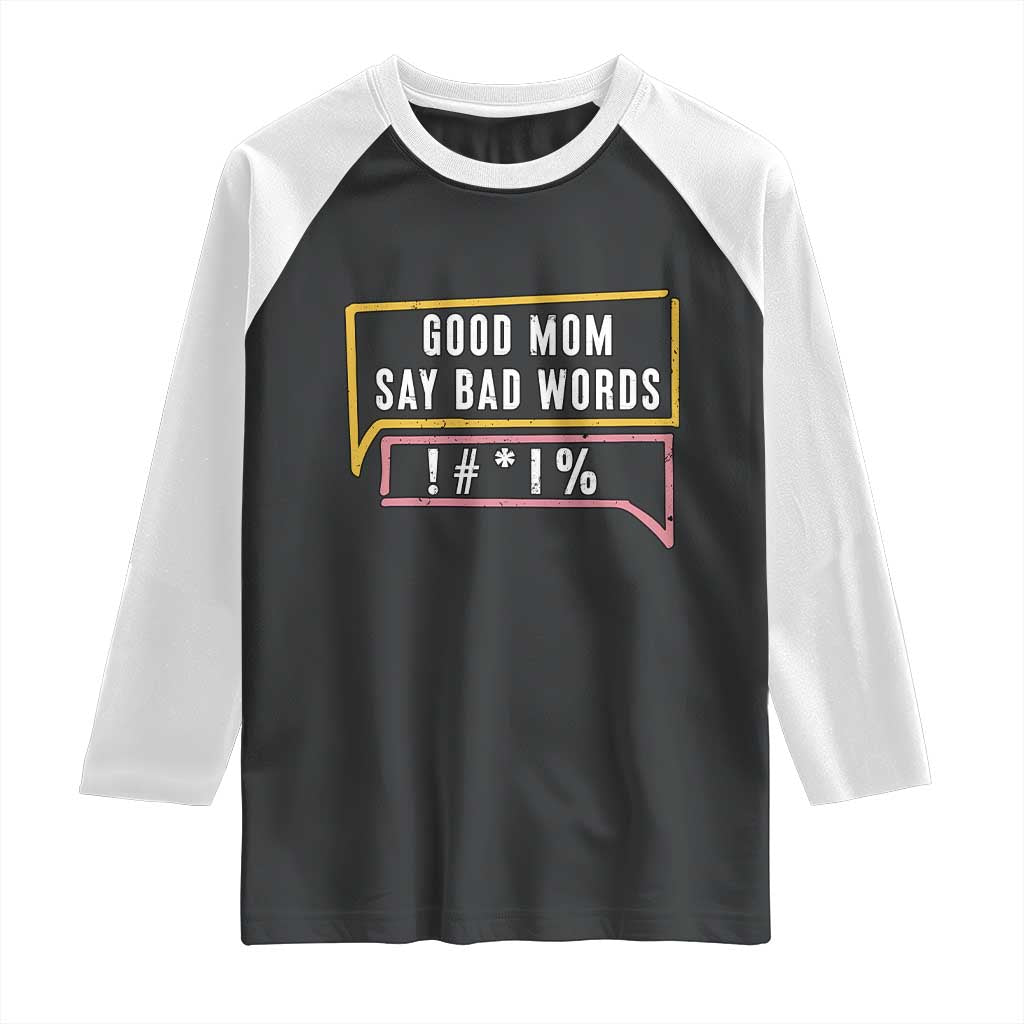 Sarcastic Mom Life Gift Raglan Shirt Good Mom Say Bad Words - Wonder Print Shop