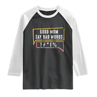Sarcastic Mom Life Gift Raglan Shirt Good Mom Say Bad Words - Wonder Print Shop