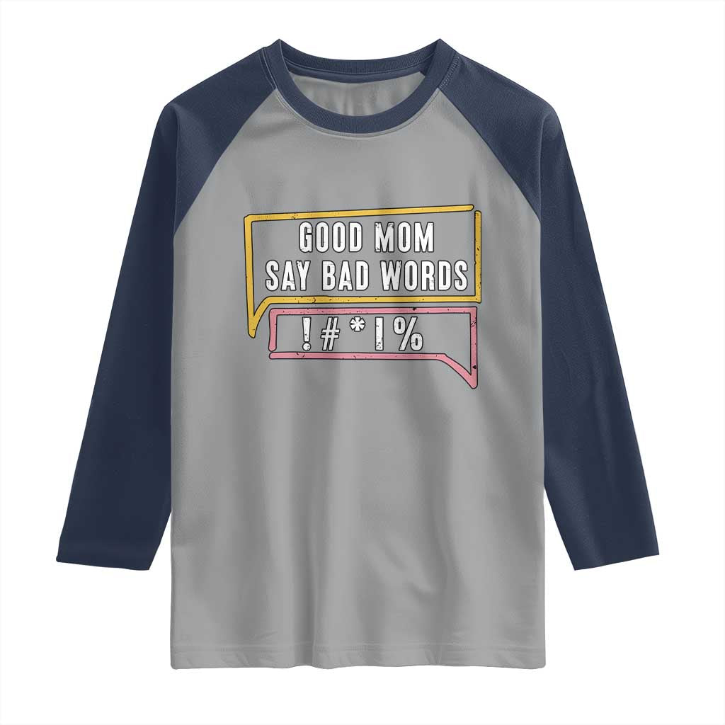 Sarcastic Mom Life Gift Raglan Shirt Good Mom Say Bad Words - Wonder Print Shop