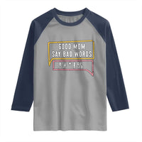 Sarcastic Mom Life Gift Raglan Shirt Good Mom Say Bad Words - Wonder Print Shop