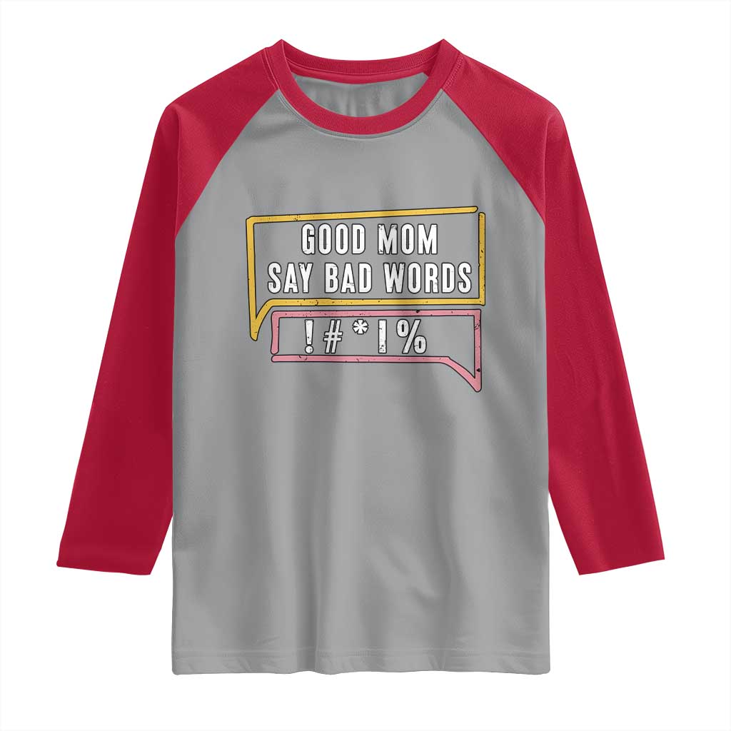 Sarcastic Mom Life Gift Raglan Shirt Good Mom Say Bad Words - Wonder Print Shop