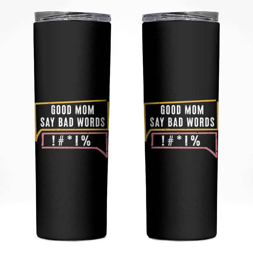 Sarcastic Mom Life Gift Skinny Tumbler Good Mom Say Bad Words - Wonder Print Shop