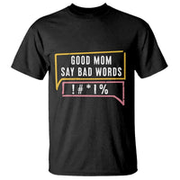 Sarcastic Mom Life Gift T Shirt Good Mom Say Bad Words - Wonder Print Shop