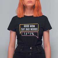 Sarcastic Mom Life Gift T Shirt For Women Good Mom Say Bad Words - Wonder Print Shop