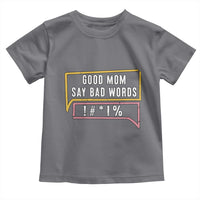 Sarcastic Mom Life Gift Toddler T Shirt Good Mom Say Bad Words - Wonder Print Shop