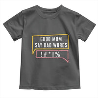 Sarcastic Mom Life Gift Toddler T Shirt Good Mom Say Bad Words - Wonder Print Shop