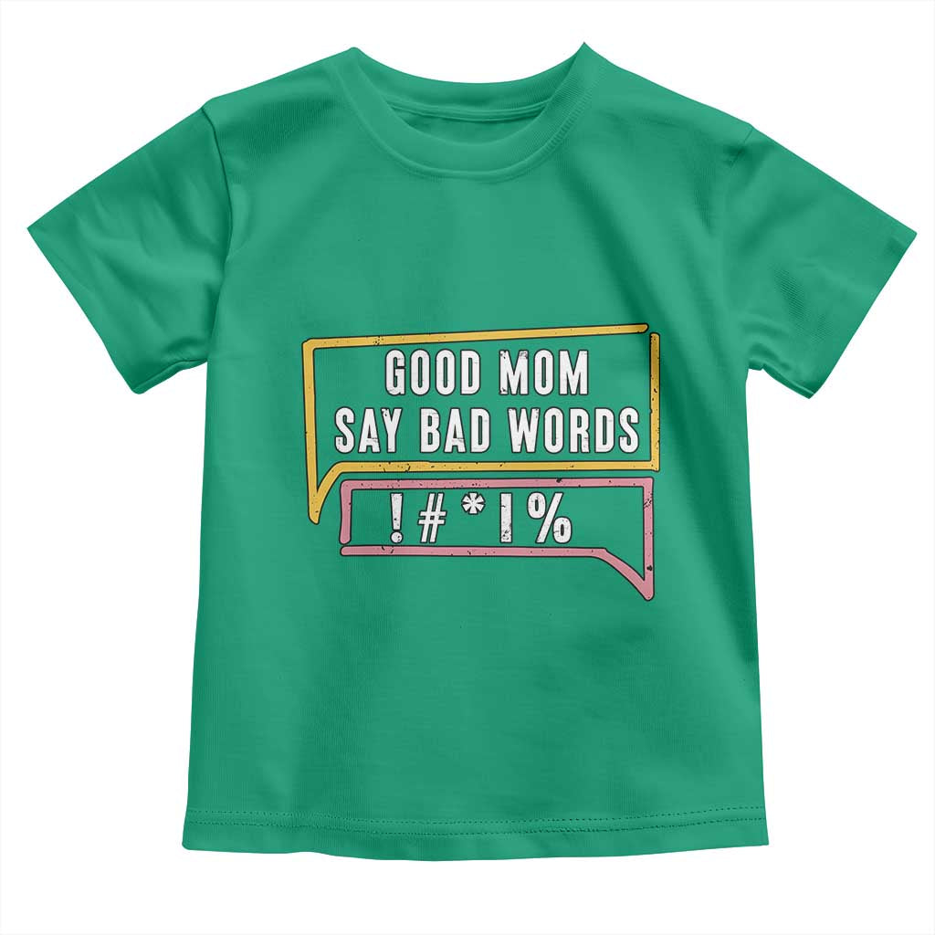 Sarcastic Mom Life Gift Toddler T Shirt Good Mom Say Bad Words - Wonder Print Shop