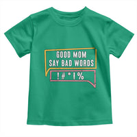 Sarcastic Mom Life Gift Toddler T Shirt Good Mom Say Bad Words - Wonder Print Shop