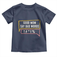 Sarcastic Mom Life Gift Toddler T Shirt Good Mom Say Bad Words - Wonder Print Shop