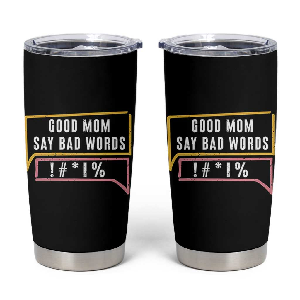 Sarcastic Mom Life Gift Tumbler Cup Good Mom Say Bad Words - Wonder Print Shop