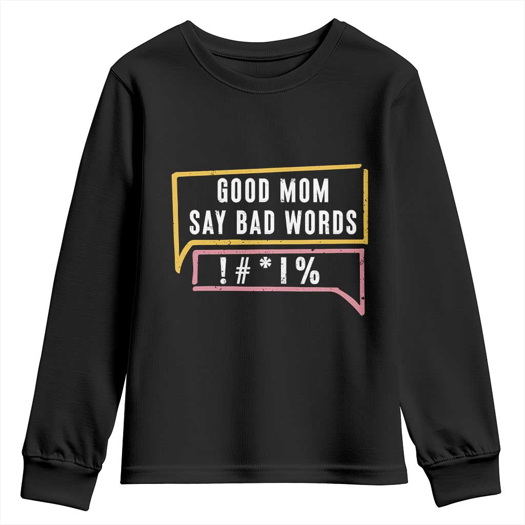Sarcastic Mom Life Gift Youth Sweatshirt Good Mom Say Bad Words - Wonder Print Shop