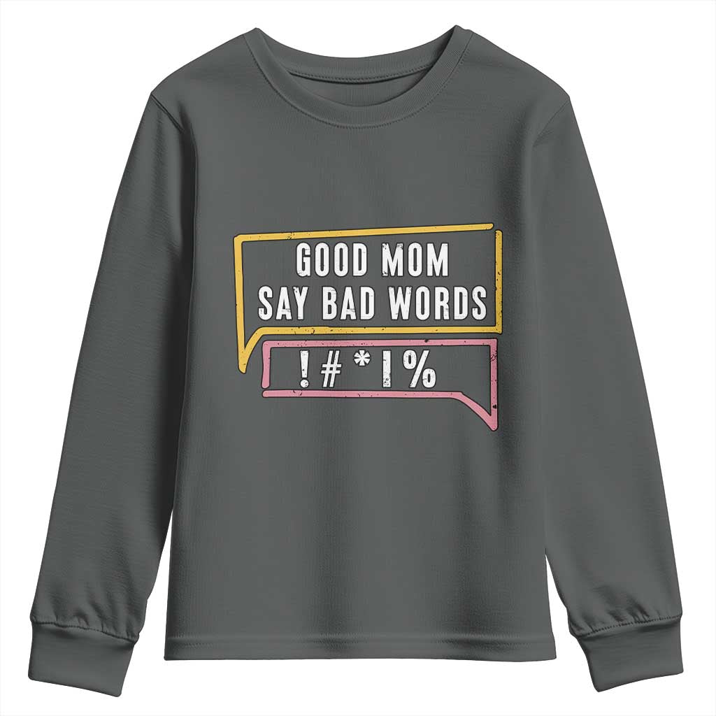 Sarcastic Mom Life Gift Youth Sweatshirt Good Mom Say Bad Words - Wonder Print Shop
