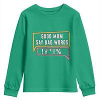 Sarcastic Mom Life Gift Youth Sweatshirt Good Mom Say Bad Words - Wonder Print Shop