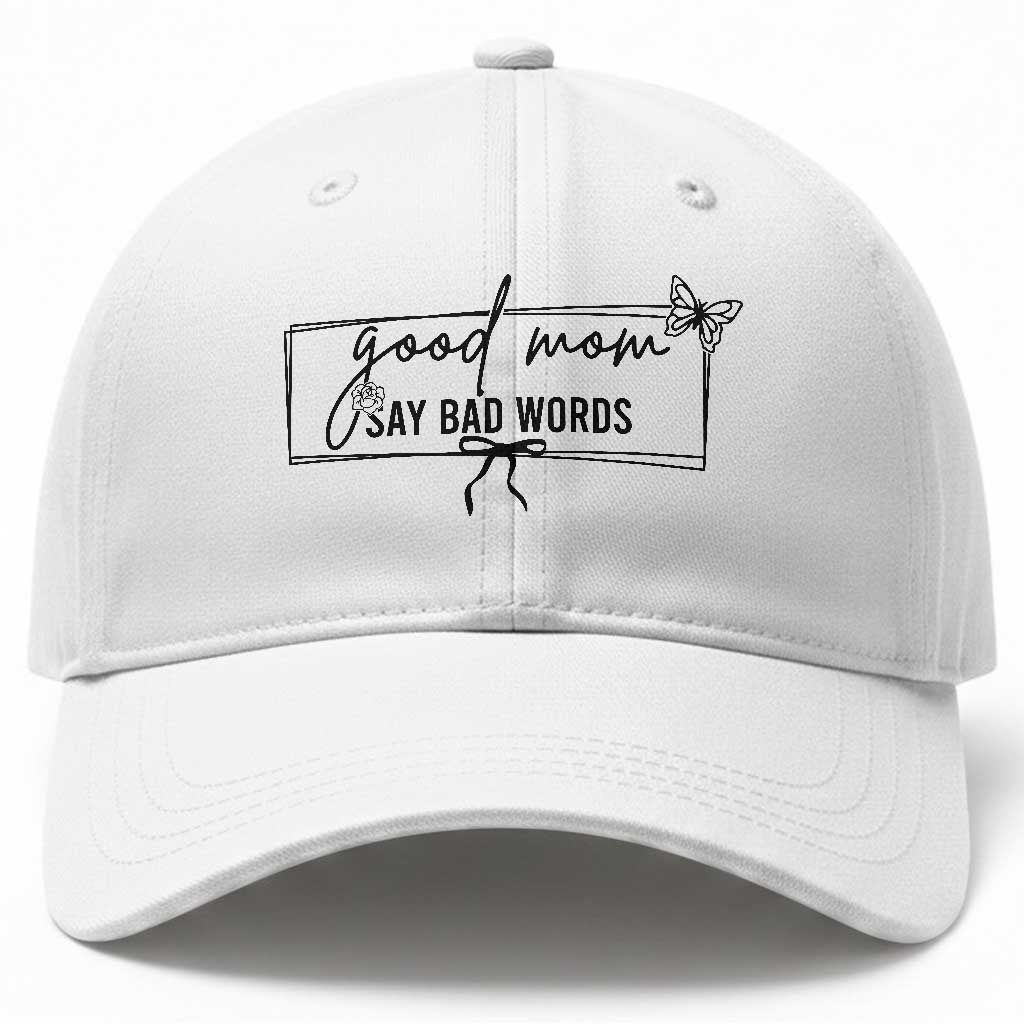 Funny Mom Gift Baseball Cap Good Mom Say Bad Words